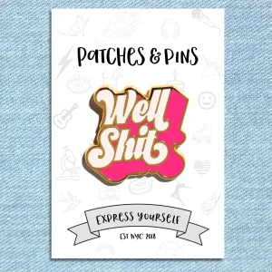 Well Shit Enamel Pin